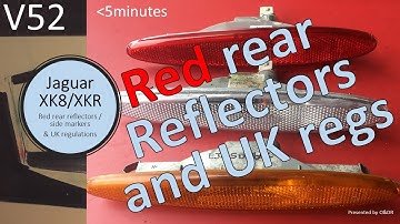 Jaguar XK8/XKR (X100) Red Rear Reflectors & UK Regulations V52 Explained - Why Red? Side markers #52