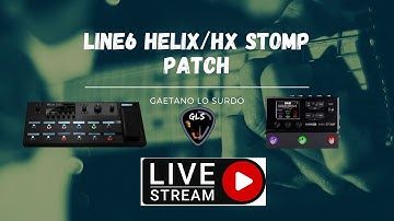 THE HELIX PATCH Line6Helix/HXStomp/Stomp XL/Native  - TEST AUDIO/VIDEO/ PATCH