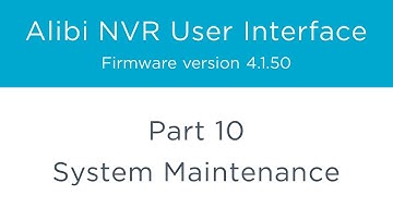 Alibi NVR User Interface – Part 10 - System Maintenance