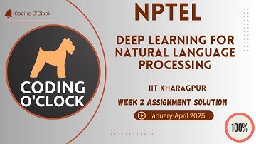 Deep Learning for Natural Language Processing Week 2 Assignment Solution Jan Apr 2025  IITKharagpur