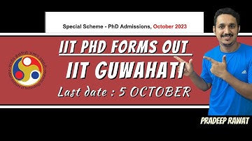 IIT GUWAHATI PHD ADMISSION 2023 || IIT PHF FORMS OUT || IIT PHD ADMISSION LAST DATE || PRADEEP RAWAT
