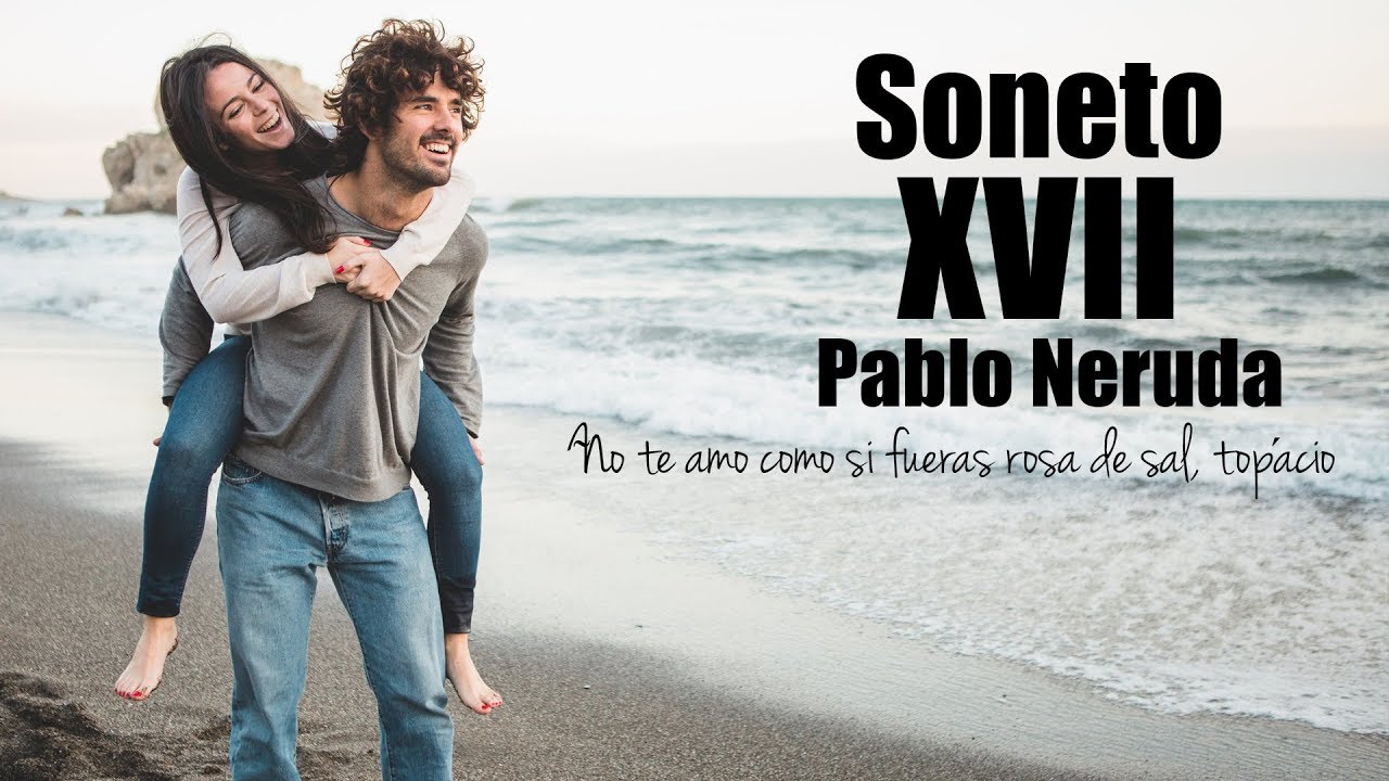 ✅ Pablo Neruda Soneto 17 No te amo como si fueras rosa de sal - poemas de amor - La voz de la Poesía
