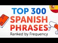 Top 300 Spanish Phrases You Need to Speak Immediately: Ranked by Frequency