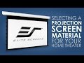 Selecting the Right Elite Screens Screen Material For Your Home Theater