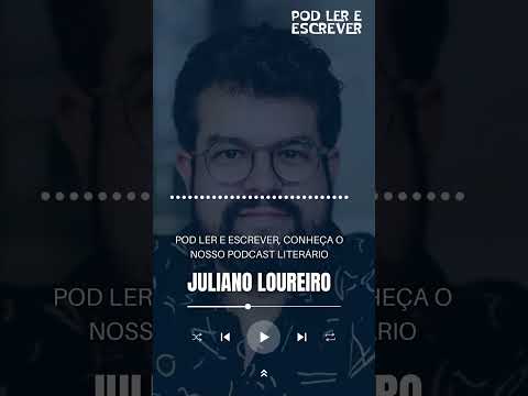 JULIANO LOUREIRO | Pod Ler e Escrever | #shots