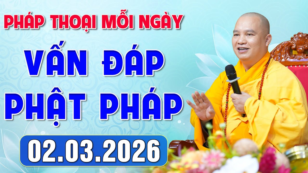 [02.03.2026] VẤN ĐÁP PHẬT PHÁP - Nghe Thầy giảng Pháp mỗi ngày CÔNG ĐỨC VÔ LƯỢNG│TT. Thích Đạo Thịnh