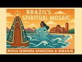 Brazil S Spiritual Soul The Story Of Nossa Senhora Aparecida Iemanjá 
