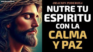 Nutre tu espíritu con la calma y paz - Oración Poderosa