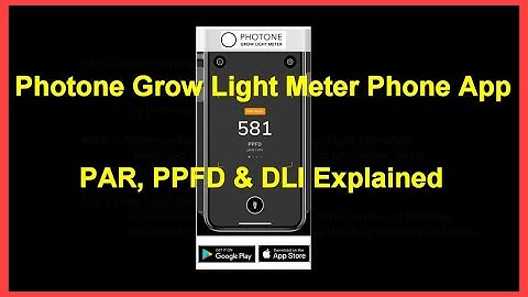 Photone Grow Light Meter Phone App - Features, Calibration, Use, PAR, PPFD & DLI Explained -