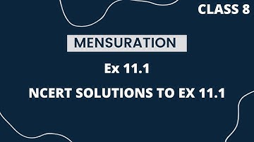 Ex 11.1 Mensuration Class 8 NCERT Solutions|| Class 8 NCERT Solutions Chapter 11 Mensuration