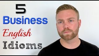 5 ESSENTIAL Business Idioms | Business English