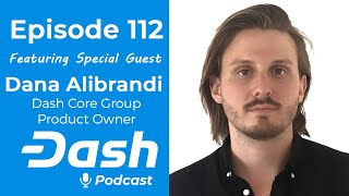 Dash Podcast 112 - Intro To Dash Platform feat. Dana Alibrandi Product Owner from Dash Core Group