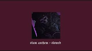 k camp slum anthem - {slowed}