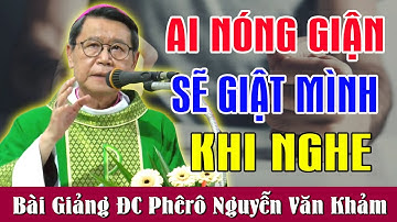 AI NÓNG GIẬN SẼ GIẬT MÌNH KHI NGHE - Bài Giảng Để Đời Của ĐC Phêrô Nguyễn Văn Khảm
