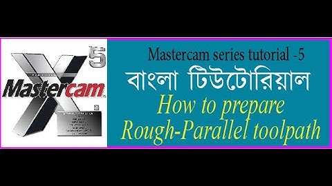 How to prepare surface Rough parallel toolpath in mastercamx5(বাংলা টিউটোরিয়াল)Class:5
