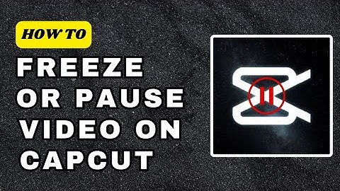How to Freeze or Pause Video On Capcut (Quick Guide)