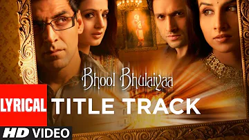 Lyrical: Bhool Bhulaiyaa Title Track | Akshay Kumar, Vidya Balan | Neeraj Shridhar | Pritam