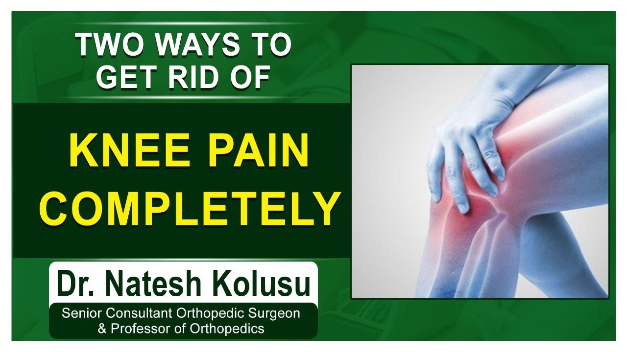 How to Get Rid of Knee Pain How to Treat Knee Joint Pain Dr. Natesh