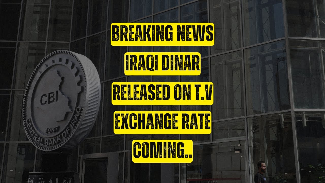 Iraqi Dinar Breaking News Iraqi Dinar Released On T.V Exchange Rate
