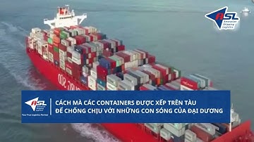 CÁCH MÀ CÁC CONTAINERS ĐƯỢC XẾP TRÊN TÀU ĐỂ CHỐNG CHỊU VỚI NHỮNG CON SÓNG CỦA ĐẠI DƯƠNG