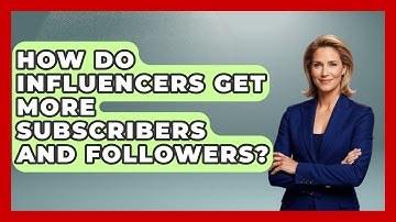 How Do Influencers Get More Subscribers And Followers? - Gen Alpha Adventures
