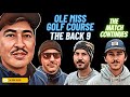 Ole Miss Golf Course - The Match Continuation - Back 9