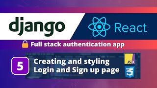 Django & React JS Authentication App #5: Creating and Styling the Login and Sign-up page
