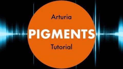 Arturia Pigments Tutorial in 13 minutes