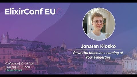 Powerful Machine Learning at Your Fingertips by Jonatan Klosko | ElixirConf EU 2023