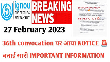 IGNOU 36TH CONVOCATION पर आया FINAL NOTICE बताया सारी जानकारी DATE, TIMING , VENUE LAST DATE