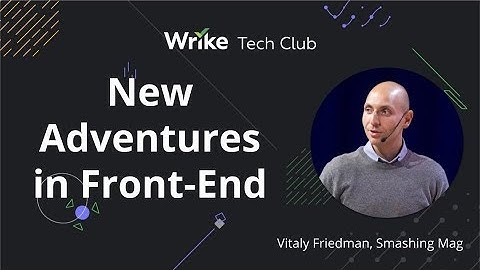 New Adventures in Front End. 2019 Edition — Vitaly Friedman, Smashing Mag