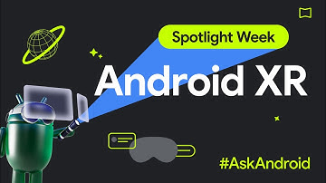 Android XR #AskAndroid | Spotlight Week