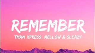 Tman Xpress, Mellow & Sleazy - Remember (lyrics)