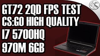 GT722 2QD CSGO Gameplay High Quality i7 5700HQ & 970m 6gb (FPS TEST)