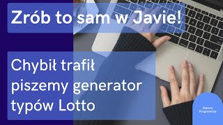 Chybił trafił - piszemy generator typów Lotto w Javie | Zrób to sam w Javie!