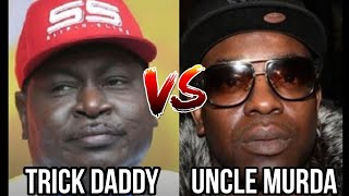 Trick Daddy VS Uncle Murda