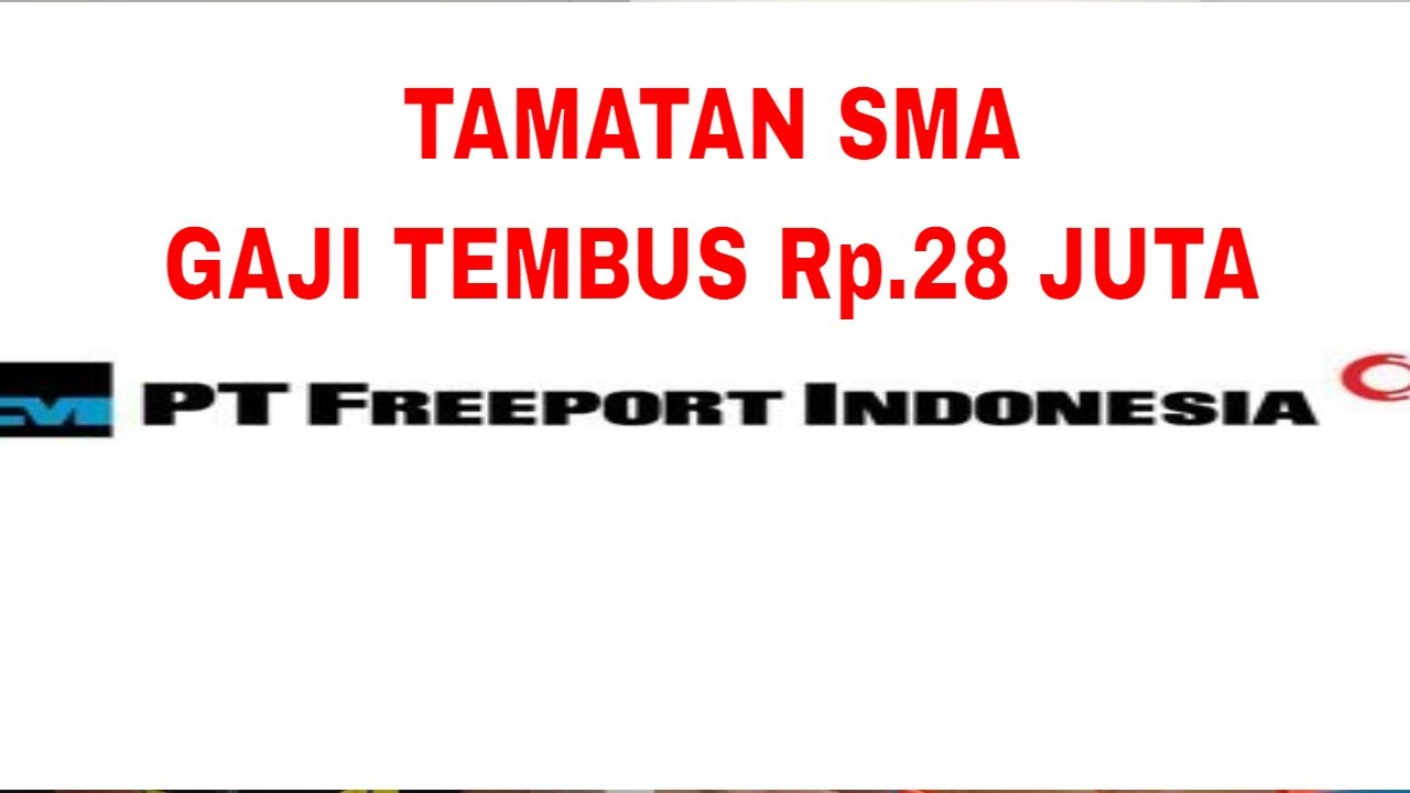 kerja di tambang tamatan SMA gaji Rp.28.000.000 freeport YouTube