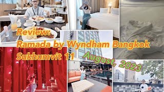 รีวิวโรงแรมรามาดา สุขุมวิท 11 ติด BTS นานา (Review: Ramada Hotel by Wyndham Bangkok Sukhumvit 11)