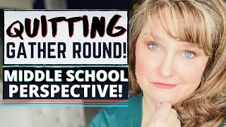 WE QUIT GATHER ROUND! Enough for Middle School?  All-Inclusive? Homeschool curriculum review