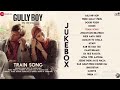 Train Song Gully Boy Whatsapp Status Video Download Free