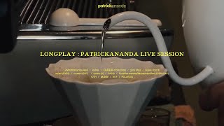 LONGPLAY : LIVE SESSION PATRICKANANDA