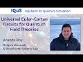 Ananda Roy: Universal Euler-Cartan Circuits for Quantum Field Theories