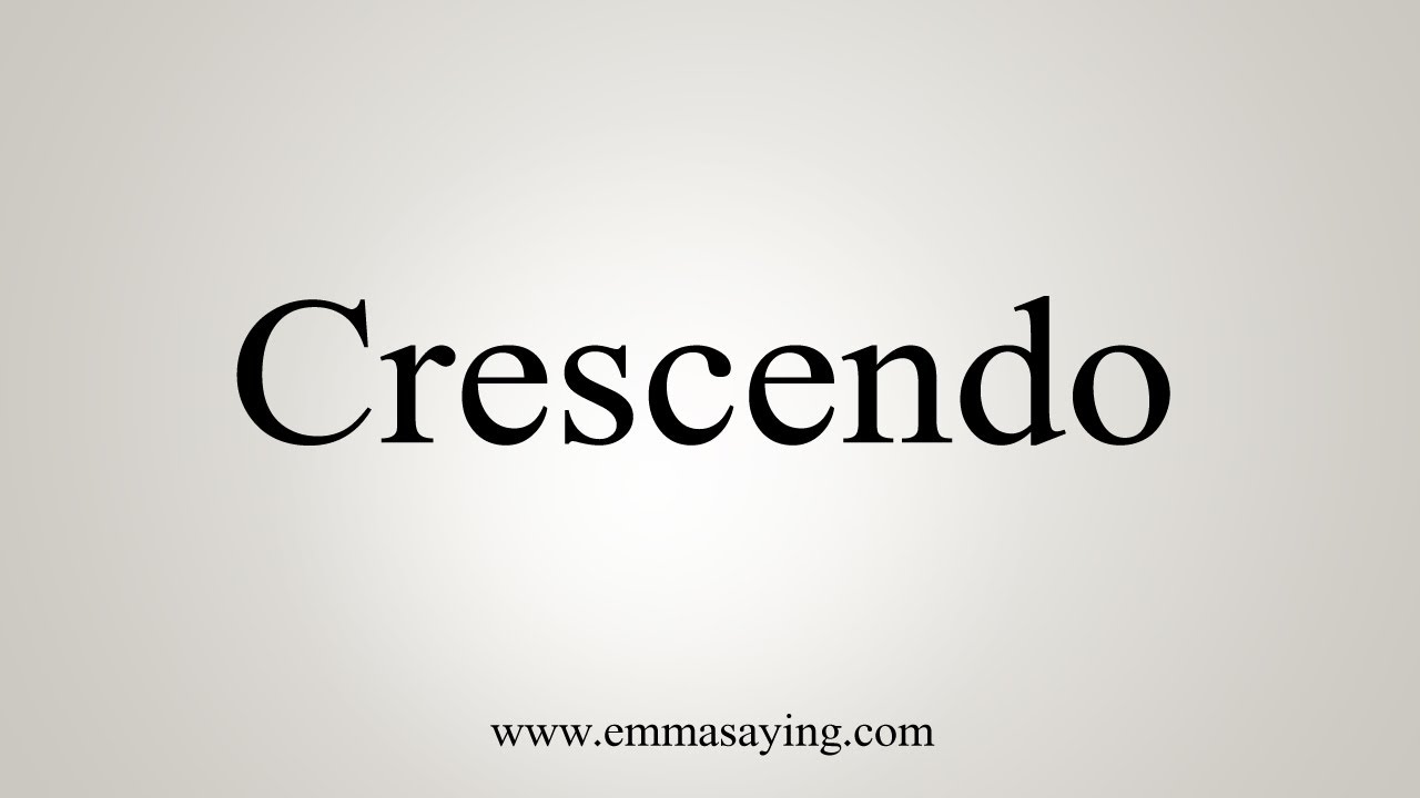 How To Pronounce Crescendo