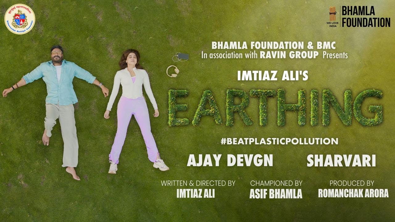 Imtiaz Ali’s – Earthing | Ajay Devgn | Sharvari | World Environment Day 2025 | Bhamla Foundation