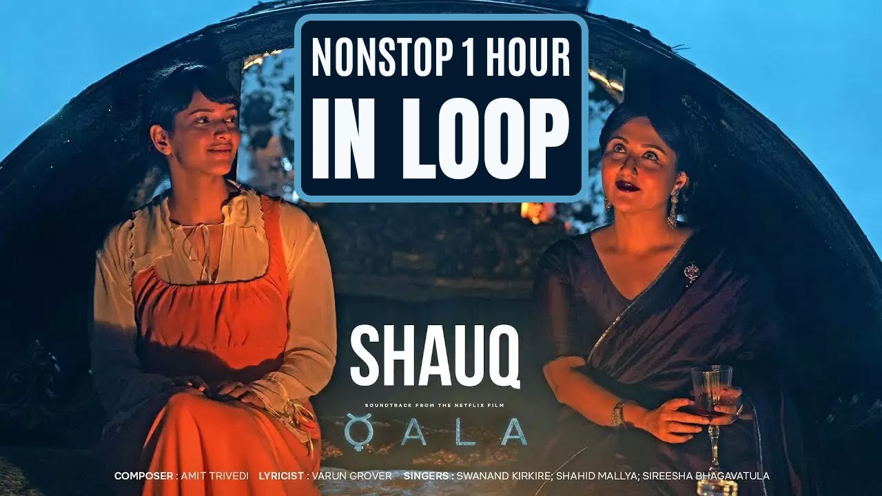 Shauq 1 Hour Nonstop in Loop  Shauq  Qala  Amit Trivedi Varun Grover  Tripti Dimri Babil Khan