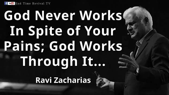 Ravi Zacharias II God Never Works In spite Of Your Pains; God Works Through It.
