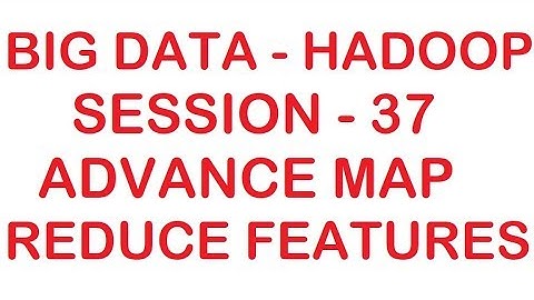 Advanced Map Reduce Features - Big data - Hadoop Tutorial - Session - 37