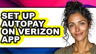 How to Set Up Autopay on Verizon App - Full Guide