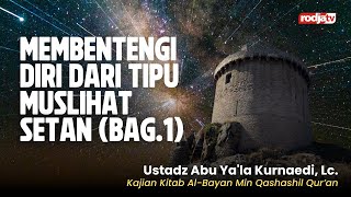 Membentengi Diri dari Tipu Muslihat Setan bag 1 - Ustadz Abu Ya'la Kurnaedi, Lc.