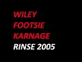 Dj Karnage W Wiley Footsie Rinse FM 2005 mp3